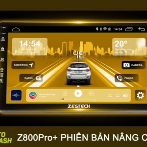 Màn hình ô tô Zestech Z800Pro+ phiên bản nâng cấp