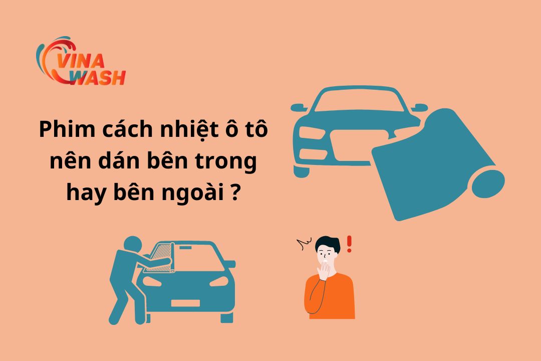 phim cách nhiệt ô tô dán bên trong hay bên ngoài